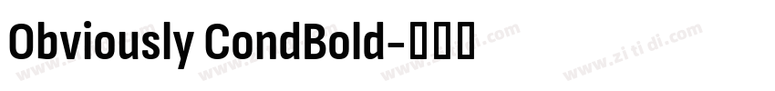 Obviously CondBold字体转换 Obviously CondBold字体转换